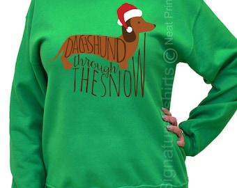 Christmas Sweatshirt - Dachshund Through The Snow - Christmas Sweater - Funny Christmas Sweater - Womens Christmas sweatshirt - Xmas Sweater