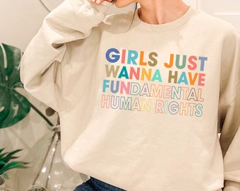 Girls Just Wanna Have Fundamental Human Rights Sweatshirt, Women's Rights, Rights Sweatshirt for Women, Feminist Sweatshirt, Rights, Vintage