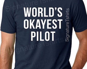 Worlds Okayest Pilot T-shirt tshirt shirt Funny Gag Gift for Pilots Flying Fly Plane Funny Fathers Day Gift Family Mens shirt Christmas gift