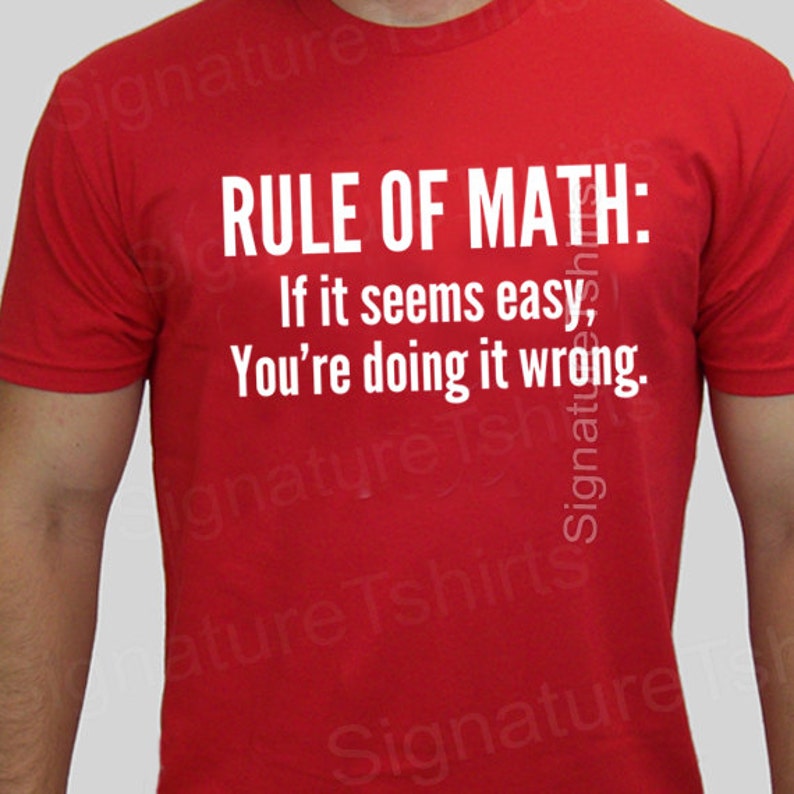 Math tshirt funny mens mathlete rule of math t-shirt womens shirt pi geek t shirt Christmas gift if it seems easy you're doing it wrong tee image 2