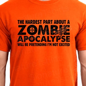 Zombie Apocalypse Mens Womens T-shirt boys shirt tshirt Halloween Horror geek geeky hardest part pretending not excited idea Christmas Gift image 5