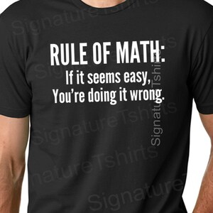 Math tshirt funny mens mathlete rule of math t-shirt womens shirt pi geek t shirt Christmas gift if it seems easy you're doing it wrong tee image 4