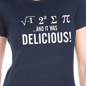 Funny Math shirt I Ate Some Pie and it was DELICIOUS Eight Sum Pi Math Womens T-Shirt tshirt shirt ladies Pi Day gift S, M, L, XL, 2XL image 1