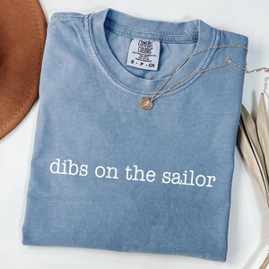 Navy Wife Comfort Colors Shirt, Dibs On The Sailor Shirt, Sailor Wife tee, Navy Wife Gift, Military Girlfriend Shirt, Navy Gifts, Navy Seal