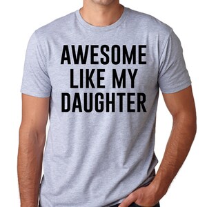 Awesome Like My Daughter, Fathers Dad Gift, Funny Shirt for Men, Gift from Daughter to Dad, Husband Gift, Funny Dad Shirt, Awesome Dad tee image 5