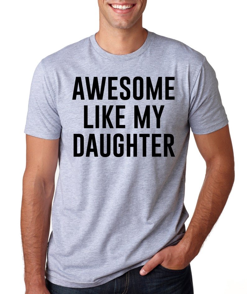 Awesome Like My Daughter, Fathers Dad Gift, Funny Shirt for Men, Gift from Daughter to Dad, Husband Gift, Funny Dad Shirt, Awesome Dad tee image 5