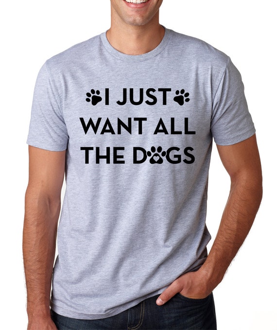 I Just Want All The Dogs T-Shirt Cute Dog Shirt I Just Want All The Dogs T-Shirt Cute Dog Shirt