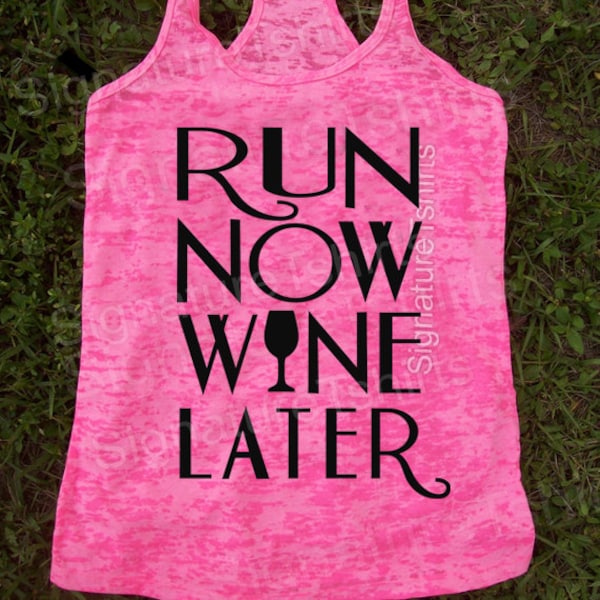 Run Now Wine Later Tank Top. Running Workout Shirt. Burnout Tank Top. Workout Tank. Run Now Wine Later. Racerback Burnout Running Tank Top.