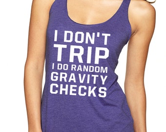 Womens Workout Tank, I don't trip I do random gravity checks Tank Top, Gym Tank, Running Tank, Gym Shirt, Running Shirt, Fitness tank top