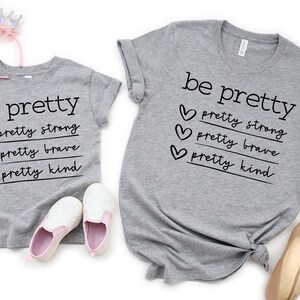 Be Pretty Shirt. Pretty Strong Pretty Brave Pretty Kind Shirt,Be Kind Shirt,Be Pretty Shirt, Shirts for Women,Gifts for Women,Matching tees