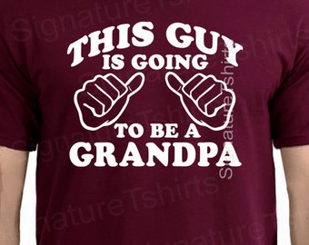 This Guy Is Going To Be A Grandpa T-Shirt This Guy Is Going To Be A Grandpa T-Shirt