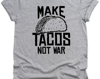 Make tacos not war Funny T-shirt, Funny Mens T-shirt, Soft cotton Taco shirt, Husband Gift, Brother Gift, Food Taco Shirt, Mexican foodie t