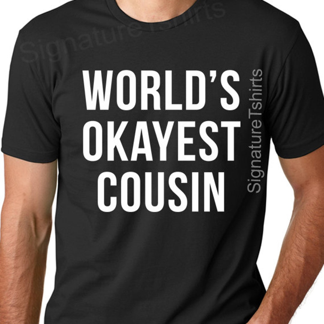 World's Okayest Cousin T-shirt Funny Mens Tshirt - Etsy