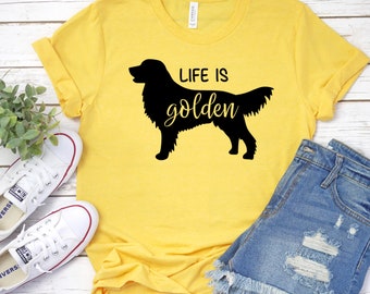 Life Is Golden Shirt, Golden Retriever Shirt, Golden Retriever MOM, Dog Mom Shirt, Cute Dog Shirt, Gift For Dog Lover, Dog Shirt For Women