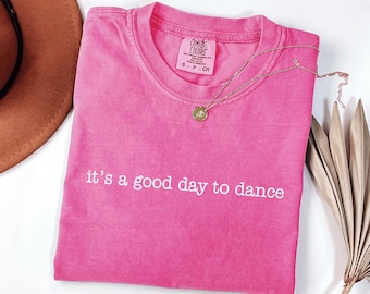 Comfort Colors® It's A Good Day To Dance Shirt, Dance T-shirt, Dancer Shirt, Dance Teacher Gift, Dance Studio Shirt, Gift for Dance Mom