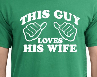 Wedding Gift This Guy Loves His Wife Mens T-shirt shirt tshirt Family Anniversary Valentines Day Gift Funny  Marriage womens husband Gift