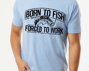 Fishing T-shirt Born to Fish Forced to Work Mens Tshirt Fathers Day Gift  Bass Birthday Gifts for Dad Husband Daddy Grandpa Father's Day Gift 