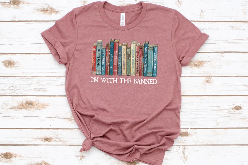 I'm With The Banned, Banned Books Shirt, Banned Books Graphic T-Shirt, Reading Shirt, Librarian Shirt, Bookish Shirt, Gift for Book Lover Mauve