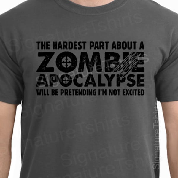 Zombie Apocalypse Mens Womens T-shirt garçons chemise t-shirt Halloween Horror geek geek la partie la plus difficile faisant semblant de ne pas être excité idée cadeau de Noël