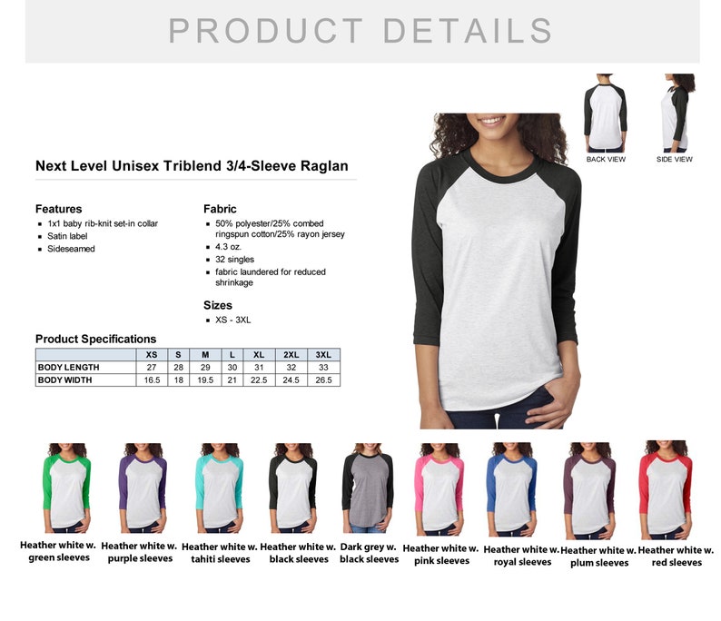 May include: A unisex 3/4-sleeve raglan t-shirt made of a triblend fabric. The shirt is available in a variety of colors, including heather white, dark grey, and black. The shirt features a 1x1 baby rib-knit set-in collar, satin label, and is sideseamed. The size chart shows measurements in inches for XS, S, M, L, XL, 2XL, and 3XL.