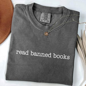 Comfort Colors® Read Banned Books Shirt, Banned Books shirt, Reading Shirt, Librarian Gift, Book Lover Tee, Bookworm Gift, Teacher shirt