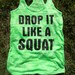 Drop It Like a Squat tank top 