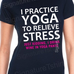 Yoga T Shirt. I Practice Yoga to Relieve Stress Just Kidding - Etsy