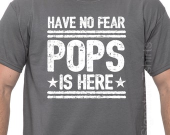 Father's Day Gift Have No Fear Pops is Here T Shirt Mens t shirt tshirt Christmas Gift New Dad Husband Gift Grandpa Funny Tshirt Dad Gift
