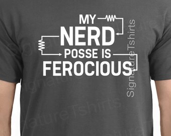 My Nerd Posse is Ferocious Mens tshirt Funny geek shirt dad husband Christmas Gift Husband Birthday present Ladies Kids Boyfriend gift