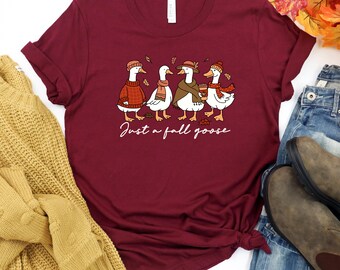 Just a Fall Goose Shirt, Fall Vibes, Silly Goose Tee, Goose Autumn Shirt, Cozy Fall Tee, Fall Graphic Shirt, Thanksgiving Shirt, Family gift