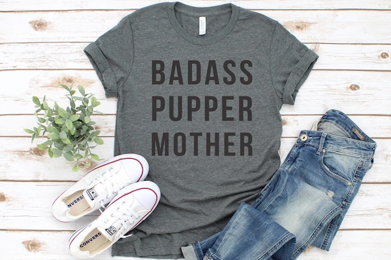 Badass Pupper Mother Shirt Woman, Rescue Dog Mom Shirt, Rescue Dog Mom, Dog Mom,Stay At Home Dog Mom, Christmas Git, Wife Gift,Funny Dog tee