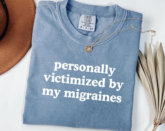 Personally Victimized By My Migraines Shirt, Funny Migraine Shirt, Chronic Illness Shirt, Gift for Women, Migraine Humor tee, Comfort Colors