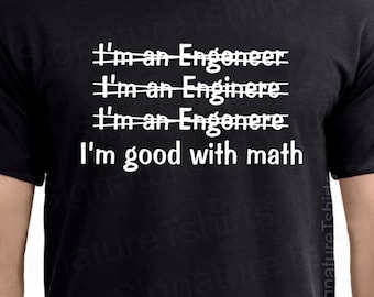 Engineer Mens T-shirt Good With Math tshirt shirt funny typography Womens Husband gift idea College Valentines Day Gift Graduation Tee shirt