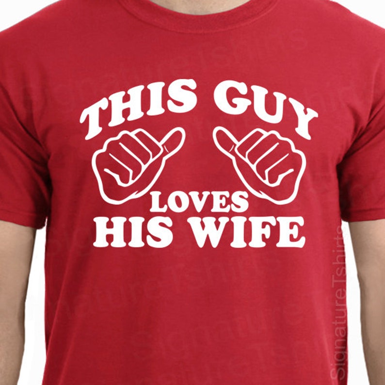 This Guy Loves His Wife Tshirt T Shirt Gift for Husband Gift for Him Wedding Gift Marriage Christmas engagement Valentine's day gift for him image 3
