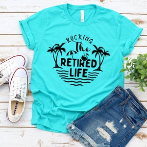 Rocking the retired life Shirt,retirement shirt,retired shirt,Retirement Gift, officially retired shirt,grandma shirt,grandpa shirt