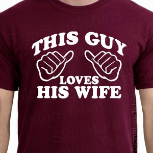 This Guy Loves His Wife Tshirt T Shirt Gift for Husband Gift for Him Wedding Gift Marriage Christmas engagement Valentine's day gift for him image 2