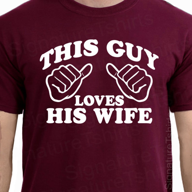This Guy Loves His Wife Tshirt T Shirt Gift for Husband Gift for Him Wedding Gift Marriage Christmas engagement Valentine's day gift for him image 2