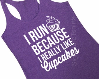 Runner Tank Top, Workout Tank, Gym Tank, Running Tank, Gym Shirt, Running Shirt, Fitness tank top, I run because I really like cupcakes tank