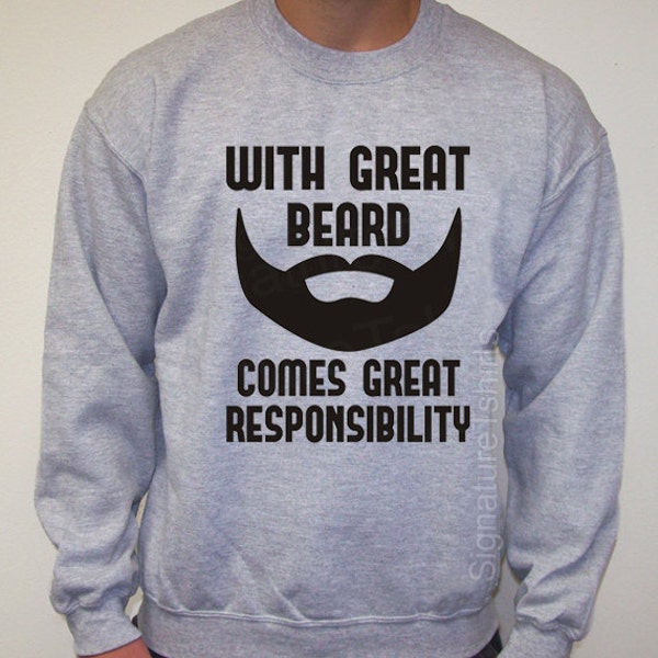 Valentine's day Gift Mens Sweatshirt With Great Beard Comes Great Responsibility Sweater Crewneck 50/50  gift Husband Anniversary Gifts Idea