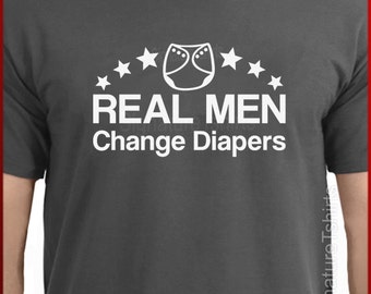 Real Men Change Diapers tshirt mens t shirt funny daddy tee Father's Day gift for dad shirt new dad to be Christmas tshirt shirt husband tee