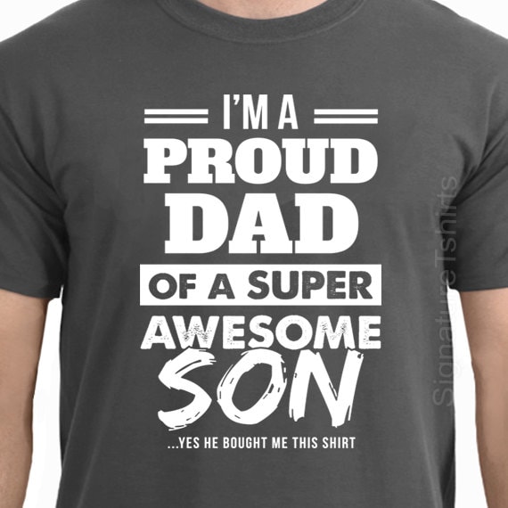 Proud Dad Shirt - Father's Day Gift From A Son To Dad Tee Proud Dad Shirt - Father's Day Gift From A Son To Dad Tee