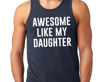 Awesome Like My Daughter Tank top, Fathers Dad Gift, Gift from Daughter to Dad, Husband Gift, Funny Dad Tank top shirt fitness t-shirt