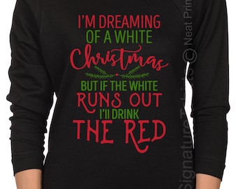 I'm Dreaming of a White Christmas Womens shirt Funny Christmas sweater - Womens Christmas - Off shoulder Xmas sweatshirt Raglan - Wine shirt