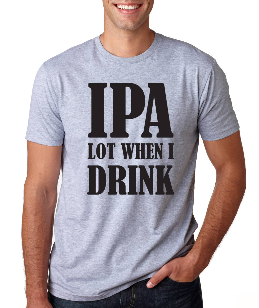 IPA Lot When I Drink T-Shirt IPA Lot When I Drink T-Shirt