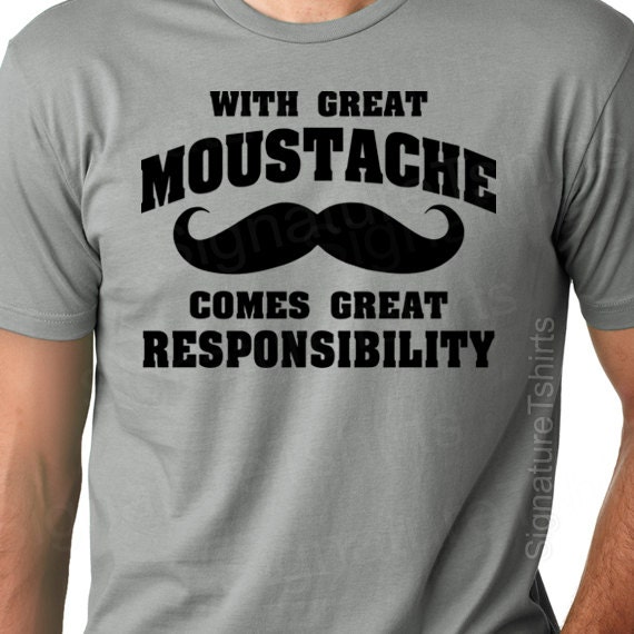 With Great Moustache Comes Great Responsability T-Shirt With Great Moustache Comes Great Responsability T-Shirt