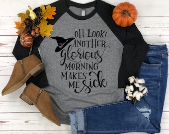 Oh Look Another Glorious Morning Shirt, Fall Shirt, Funny Halloween Gift, Witch shirt, Halloween Costume -  Unisex 3/4 sleeve shirt