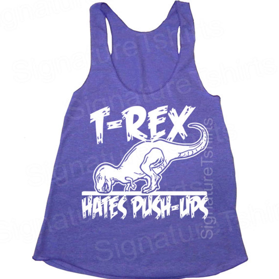 T-rex Hates Pushups Push Ups Racerback Tank Tri-blend Womens Made in USA S,  M, L Gym Fitness Workout 