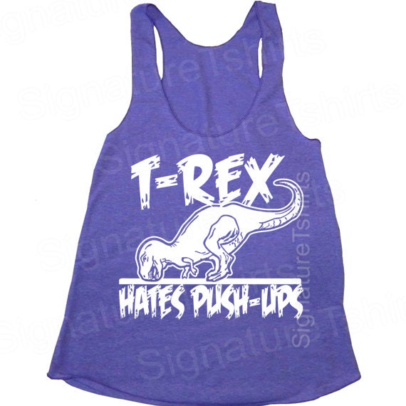 T-rex Hates Pushups Push Ups Racerback Tank Tri-blend Womens Made