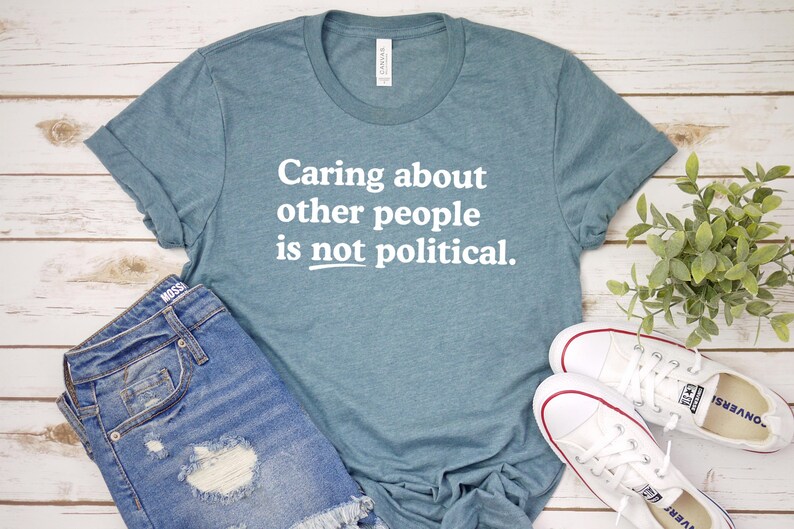 Caring about people is not political, Protest Shirt, Social Worker Shirt, Human Rights Shirt, Teacher Gift, Political Activism Shirts Heather Slate/white