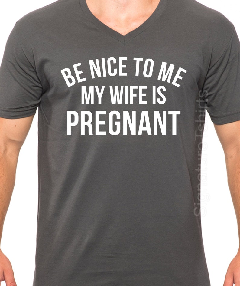 New Baby Be Nice to Me My Wife is Pregnant Men's T Shirt V-Neck Shirt Husband Gift Wife Gift Fathers Day Gift Dad Shirt Christmas Gift image 2